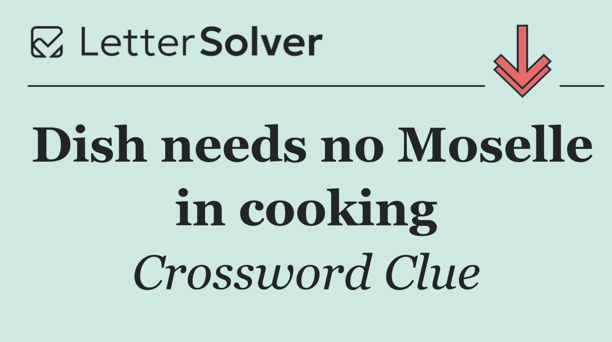 Dish needs no Moselle in cooking