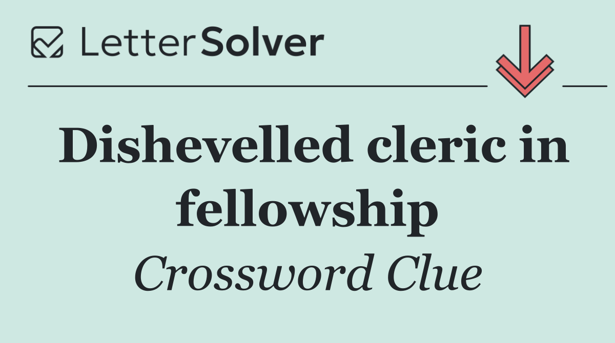 Dishevelled cleric in fellowship