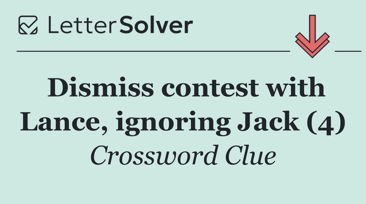 Dismiss contest with Lance, ignoring Jack (4)