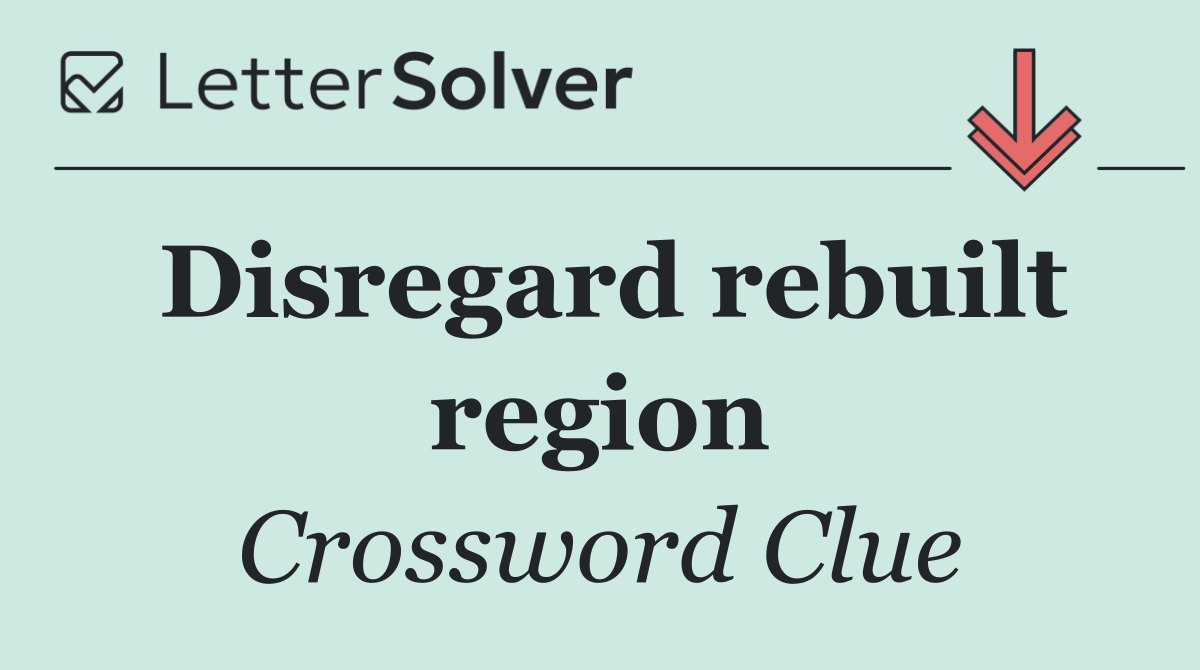 Disregard rebuilt region