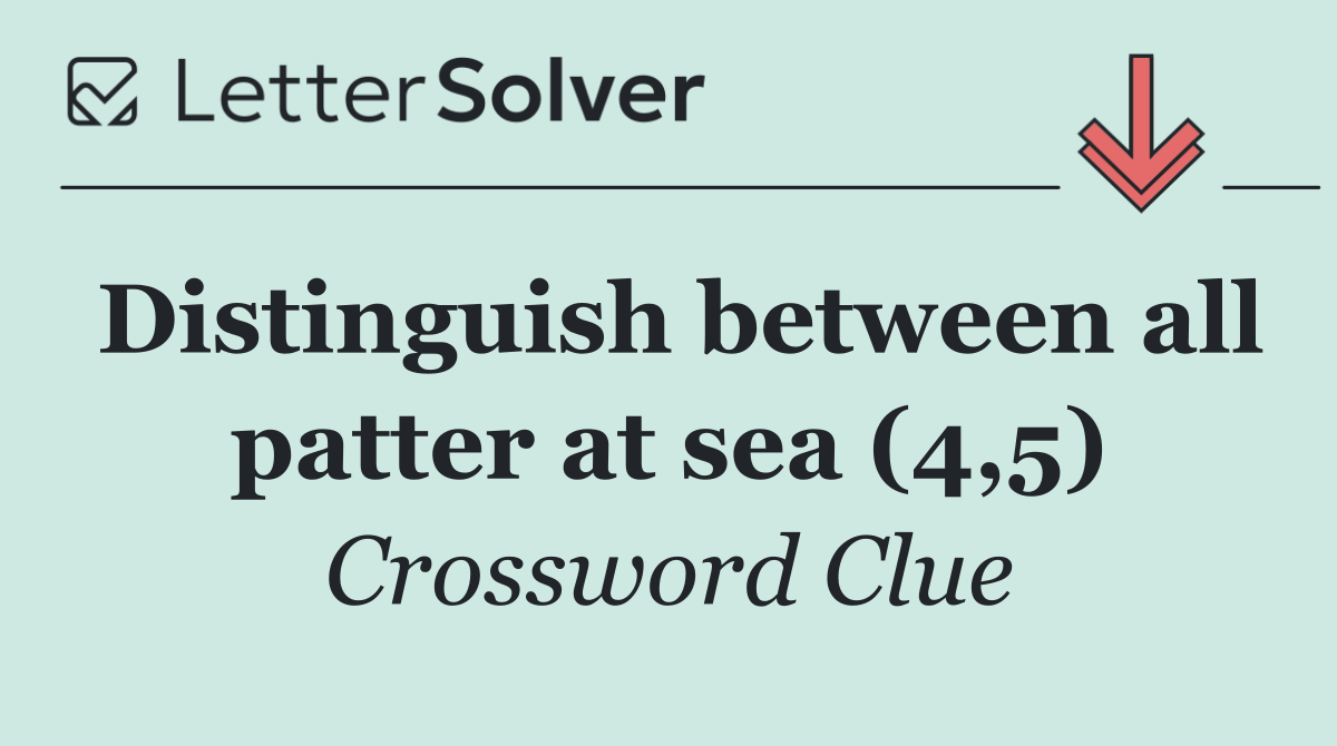 Distinguish between all patter at sea (4,5)