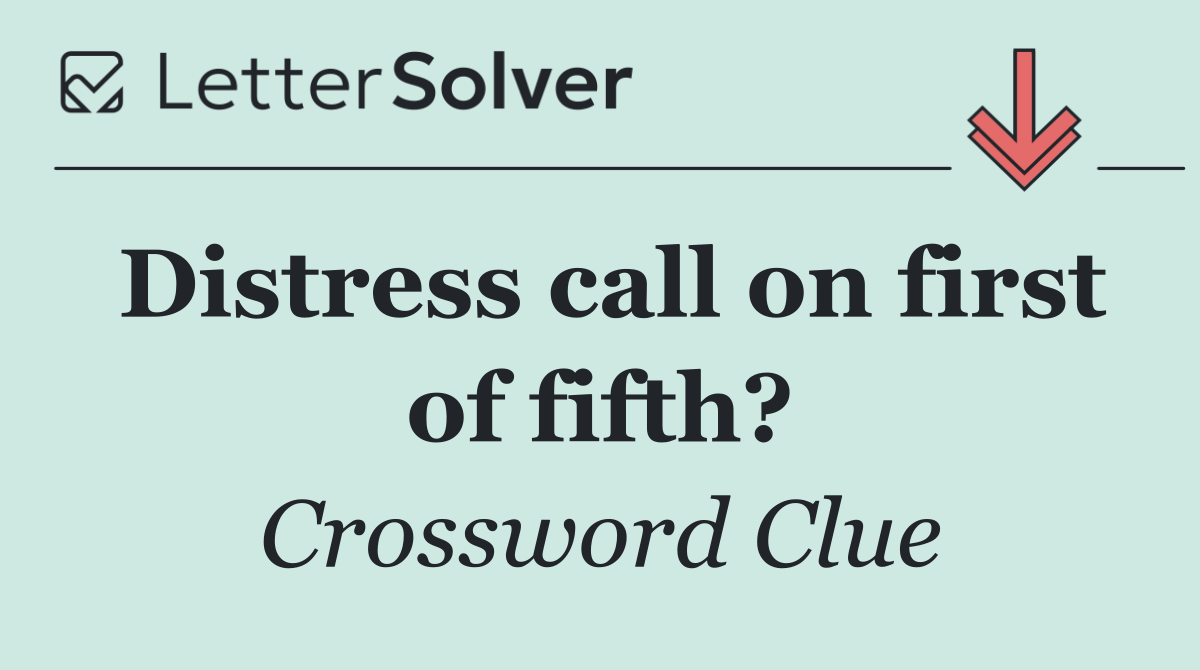Distress call on first of fifth?