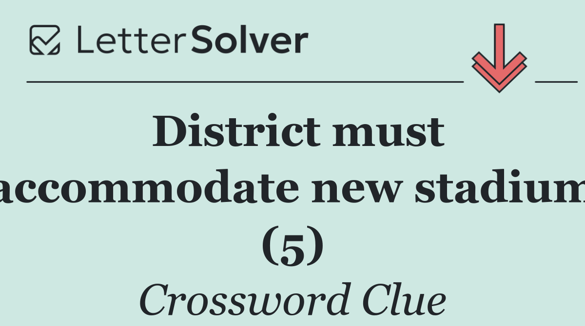 District must accommodate new stadium (5)