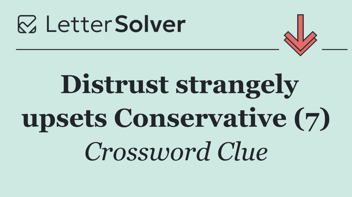 Distrust strangely upsets Conservative (7)