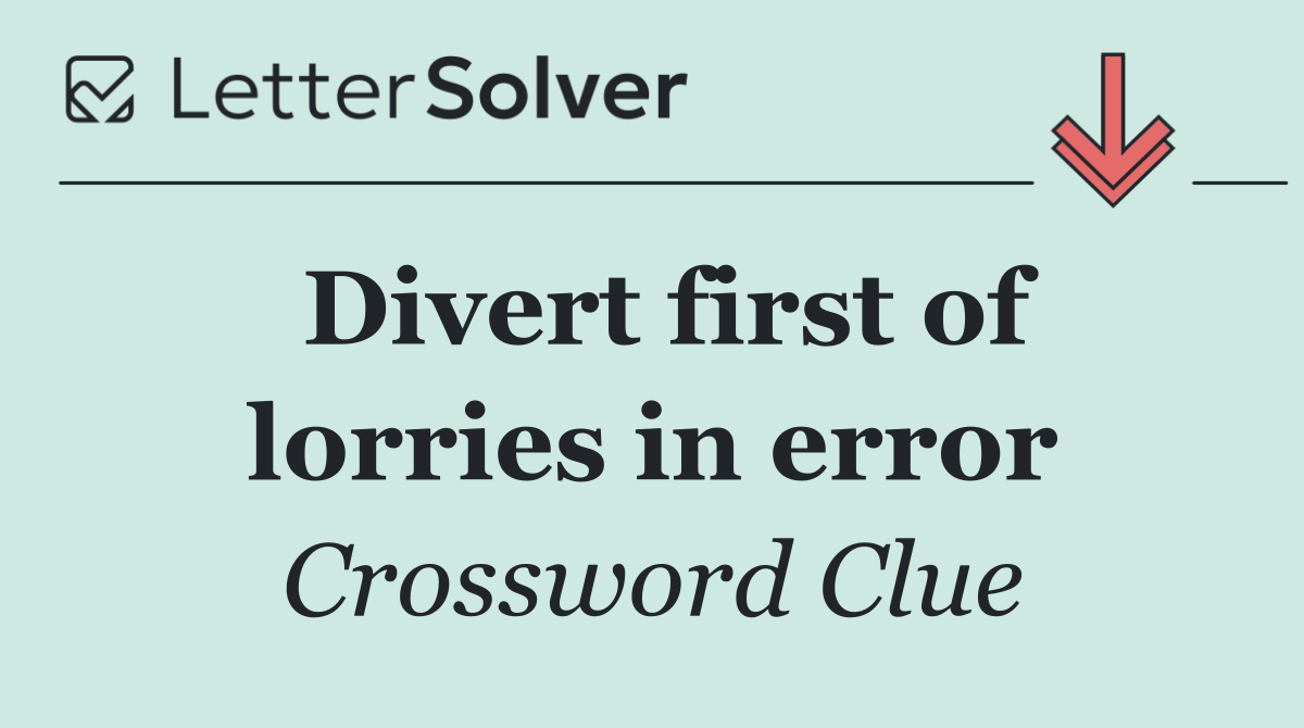 Divert first of lorries in error