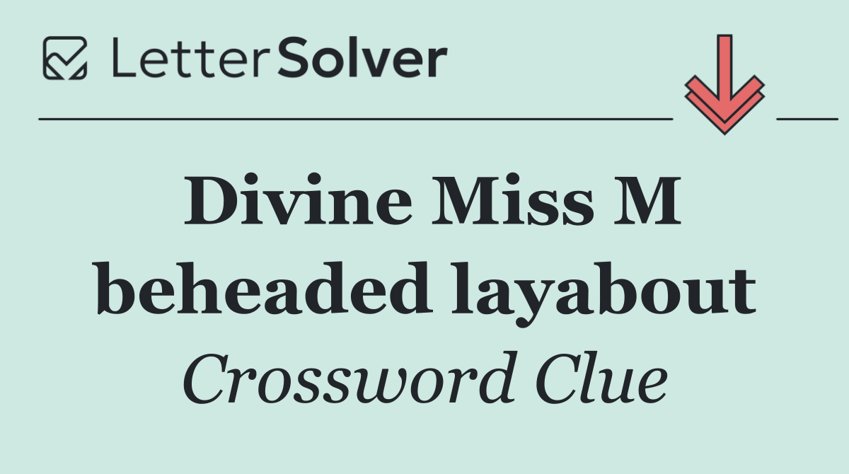 Divine Miss M beheaded layabout