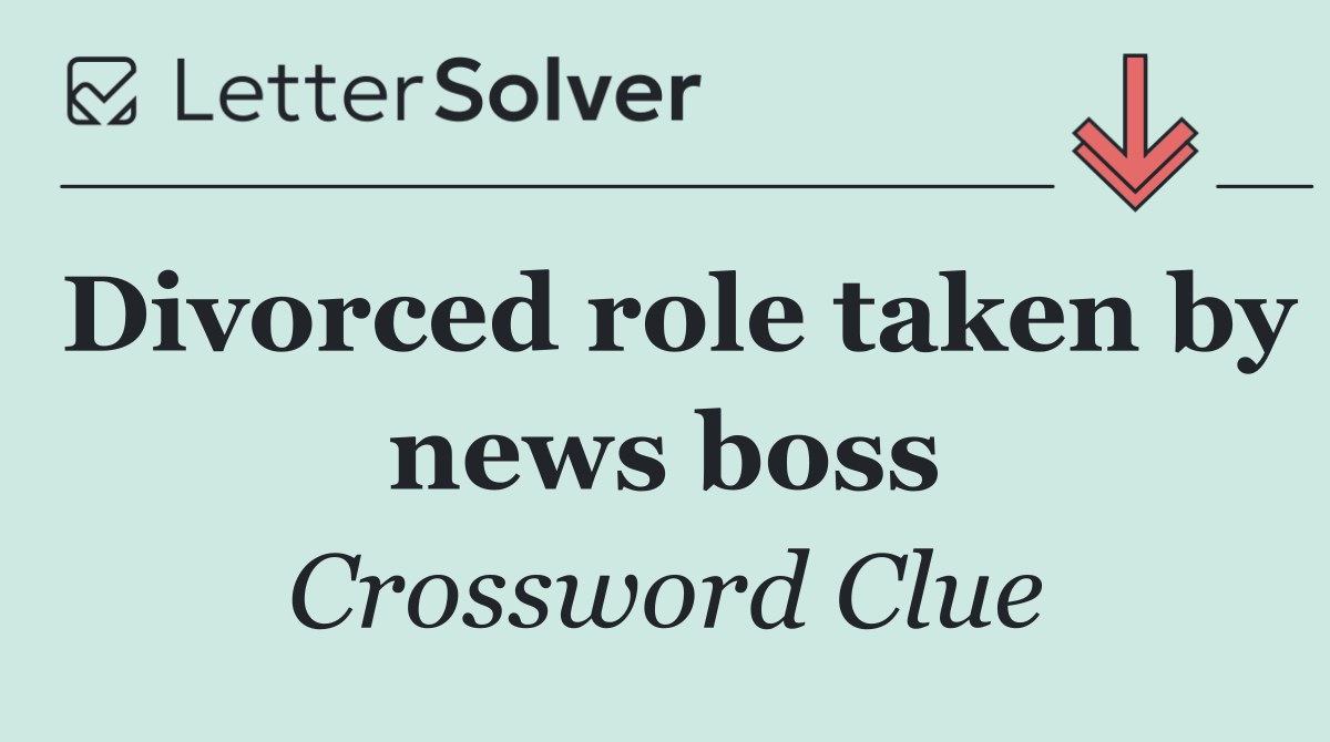Divorced role taken by news boss