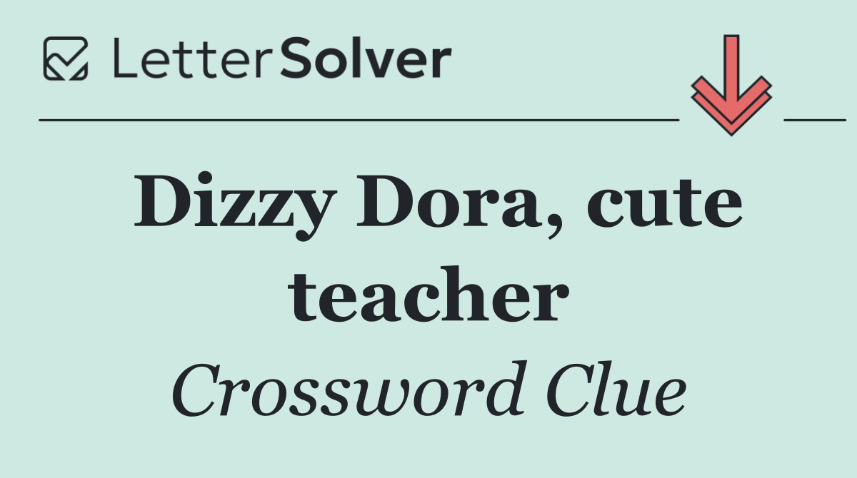 Dizzy Dora, cute teacher