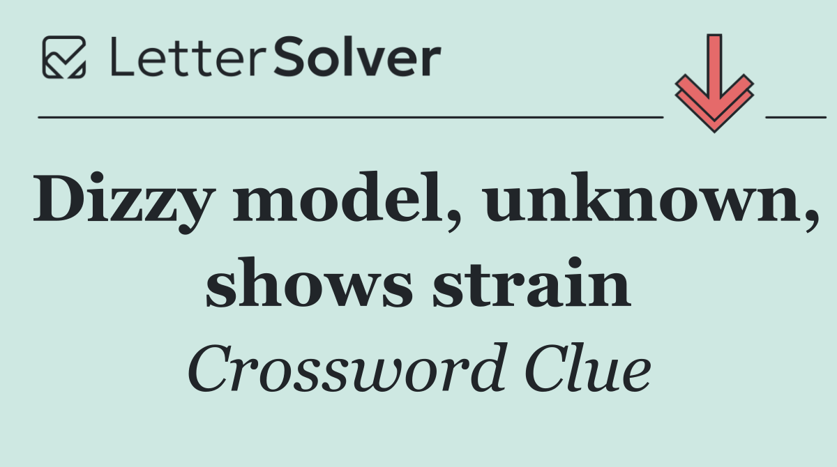 Dizzy model, unknown, shows strain