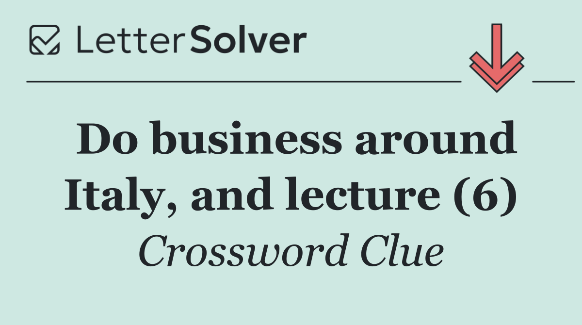 Do business around Italy, and lecture (6)