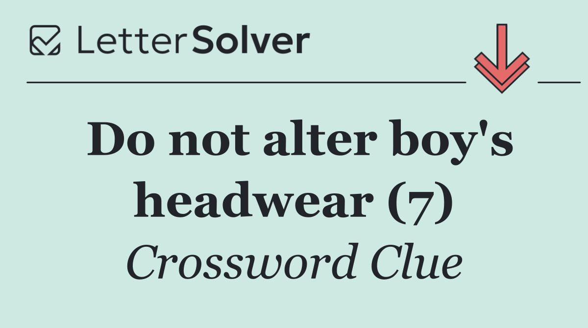 Do not alter boy's headwear (7)