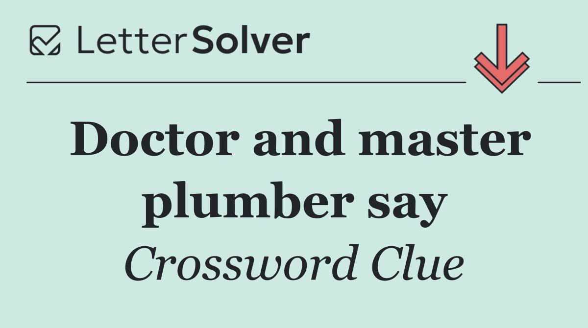 Doctor and master plumber say