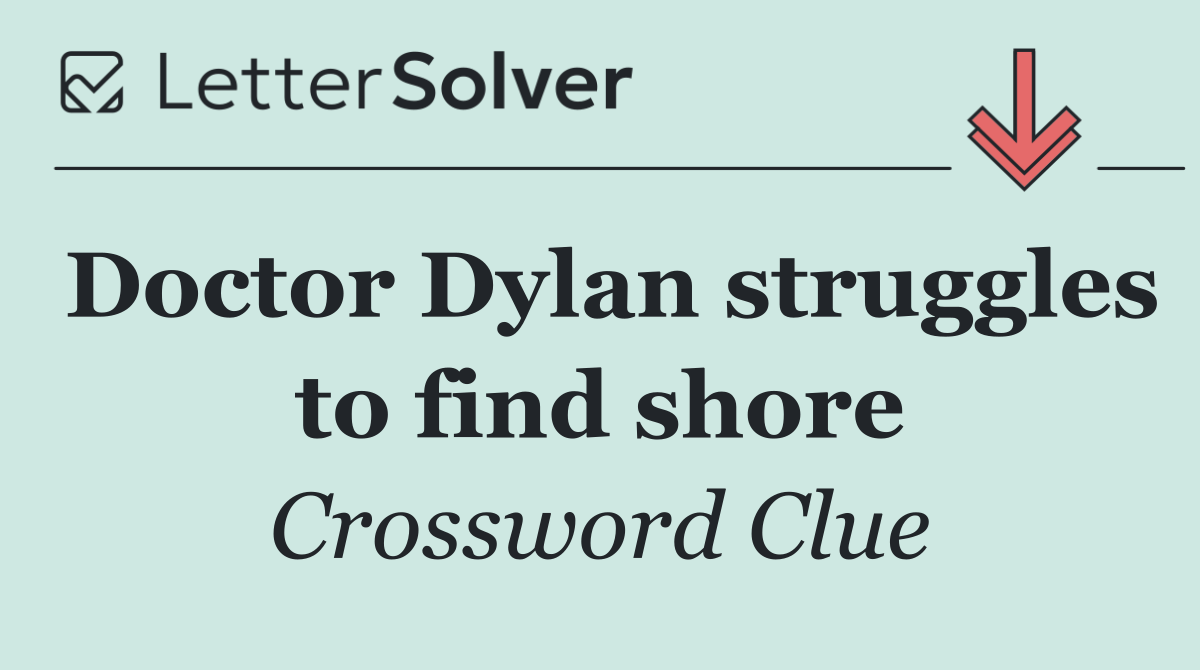 Doctor Dylan struggles to find shore