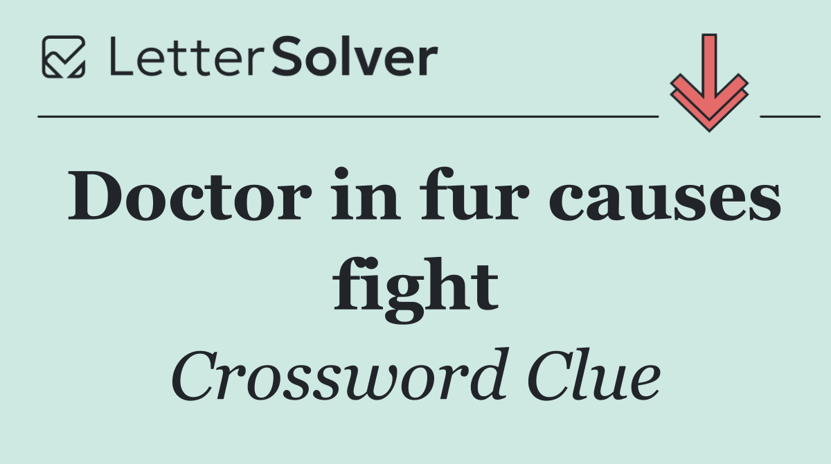Doctor in fur causes fight