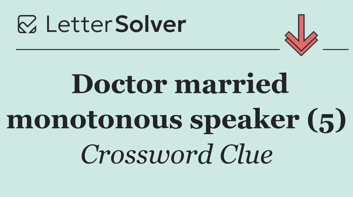 Doctor married monotonous speaker (5)