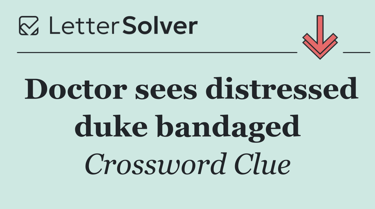 Doctor sees distressed duke bandaged