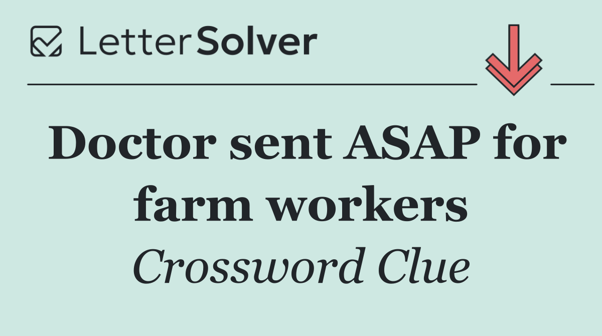 Doctor sent ASAP for farm workers