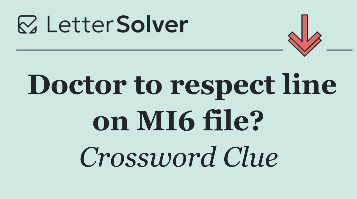 Doctor to respect line on MI6 file?
