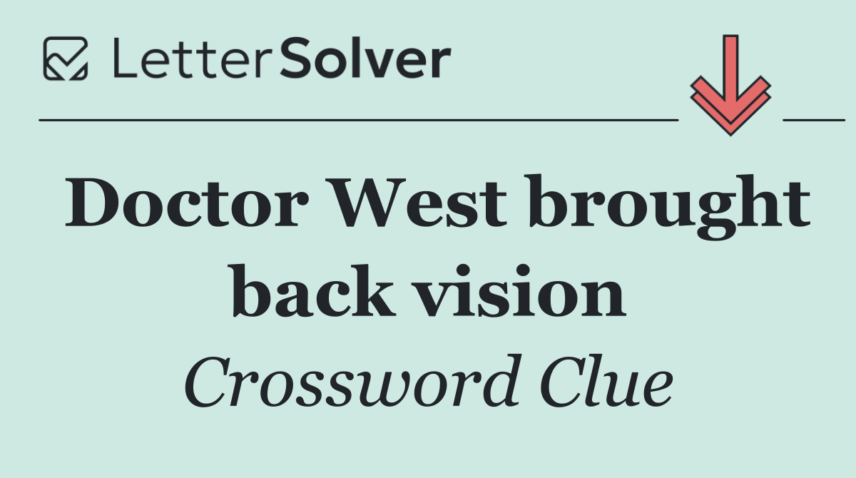 Doctor West brought back vision