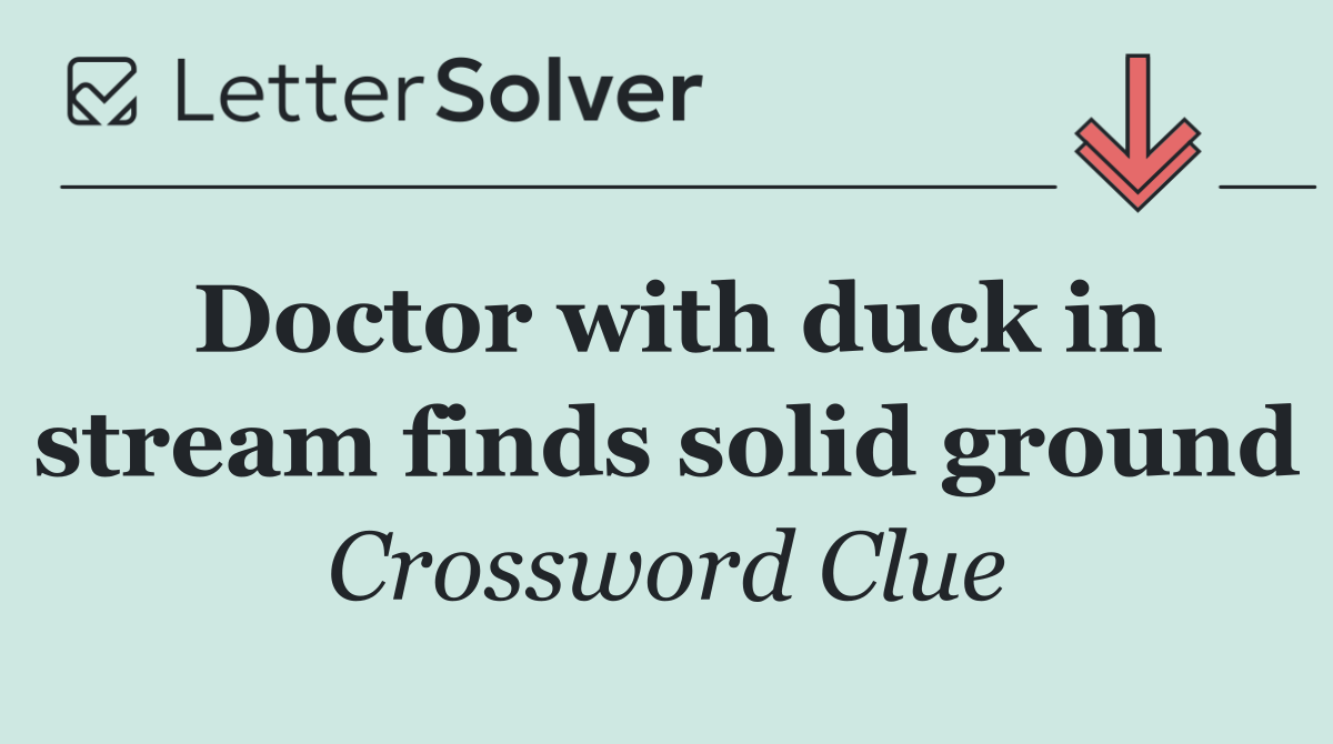 Doctor with duck in stream finds solid ground