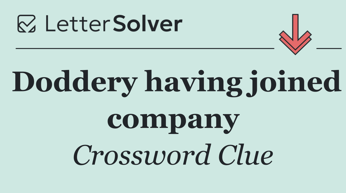 Doddery having joined company