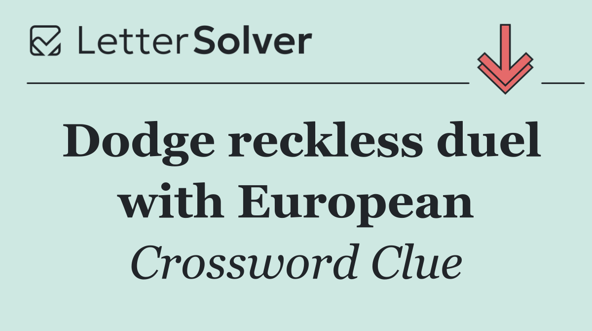 Dodge reckless duel with European