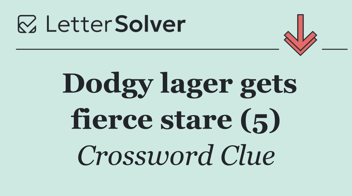 Dodgy lager gets fierce stare (5)