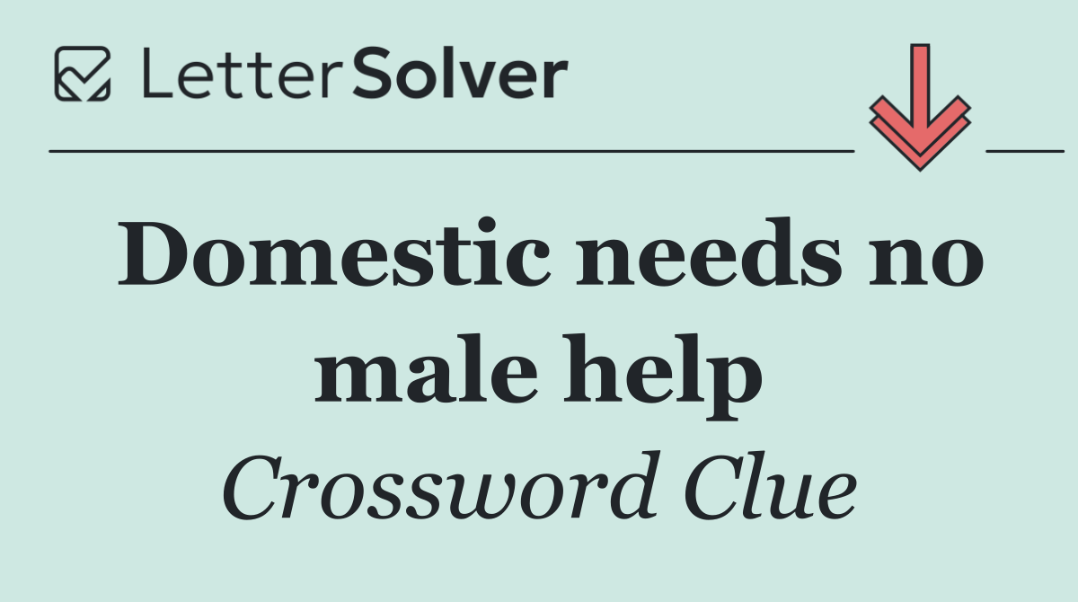 Domestic needs no male help