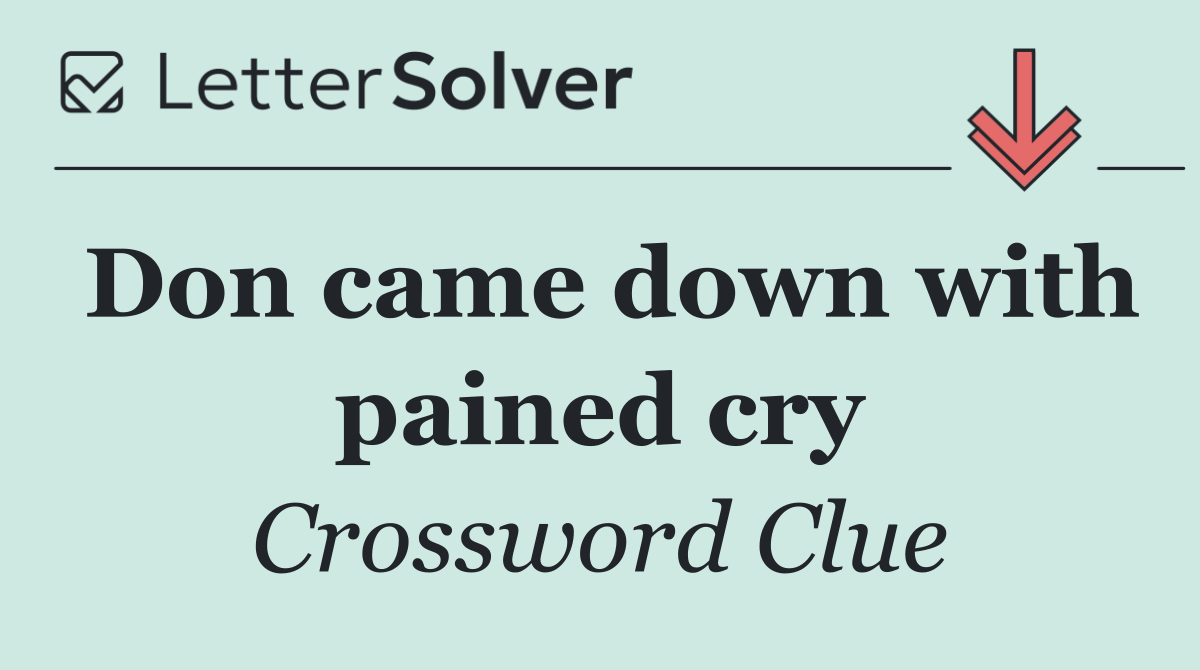 Don came down with pained cry
