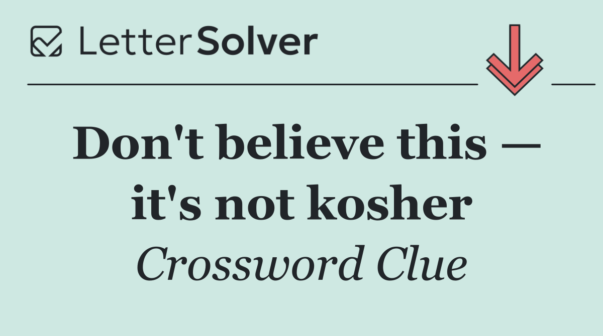 Don't believe this — it's not kosher