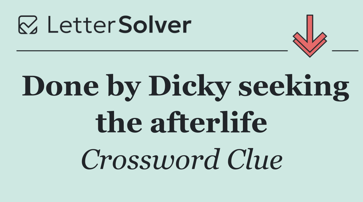 Done by Dicky seeking the afterlife