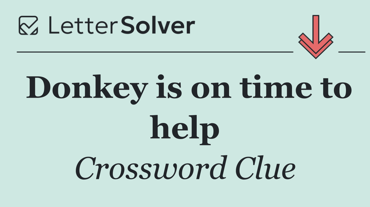 Donkey is on time to help