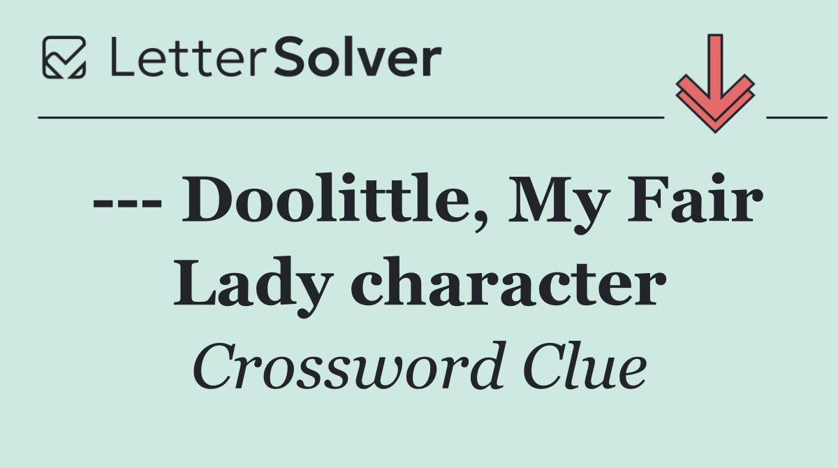     Doolittle, My Fair Lady character