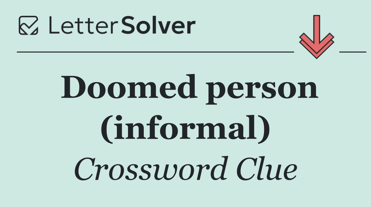 Doomed person (informal)