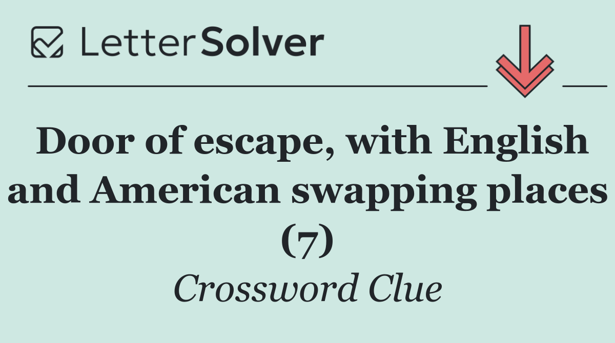 Door of escape, with English and American swapping places (7)