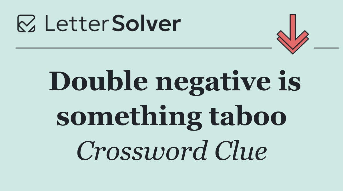 Double negative is something taboo