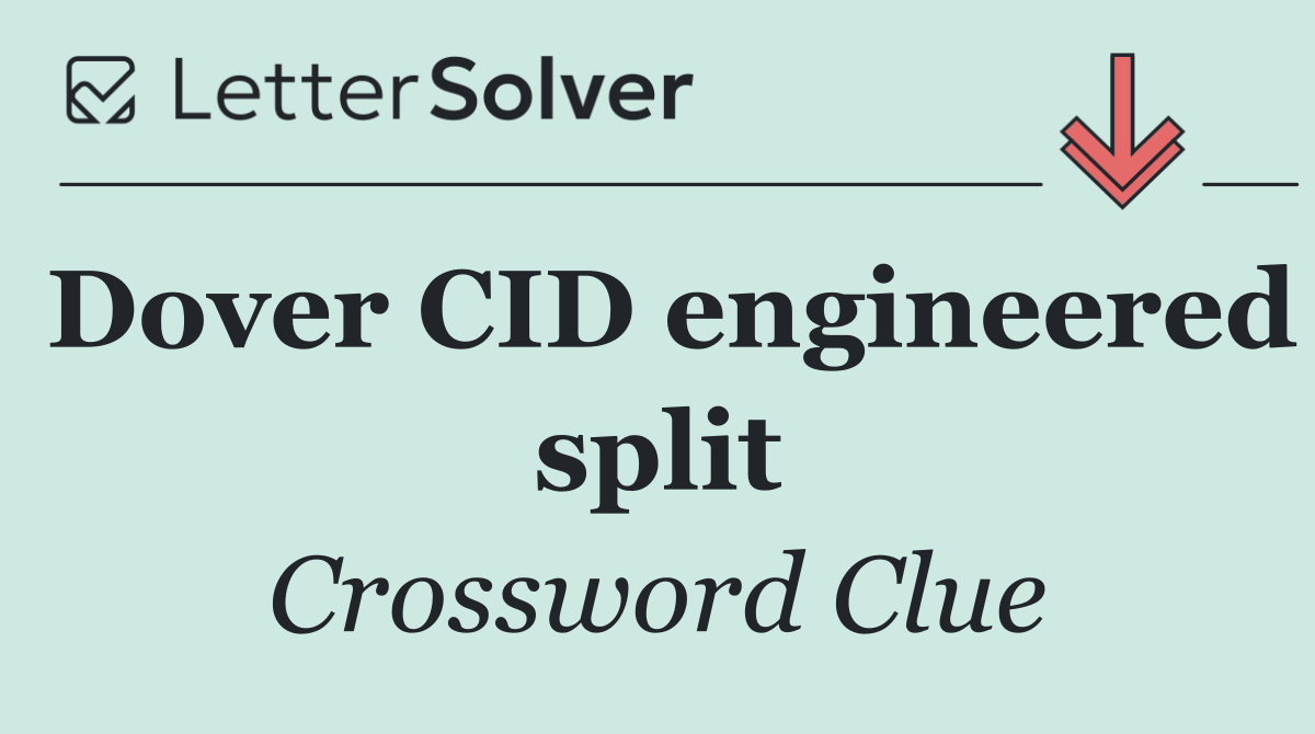 Dover CID engineered split