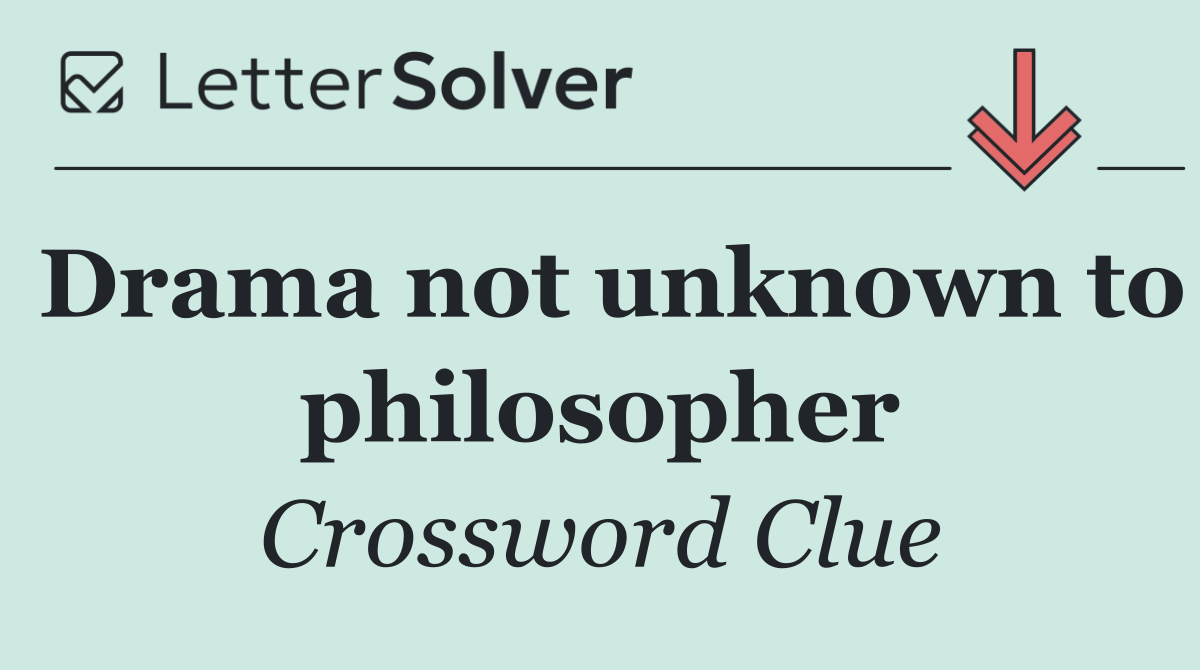 Drama not unknown to philosopher