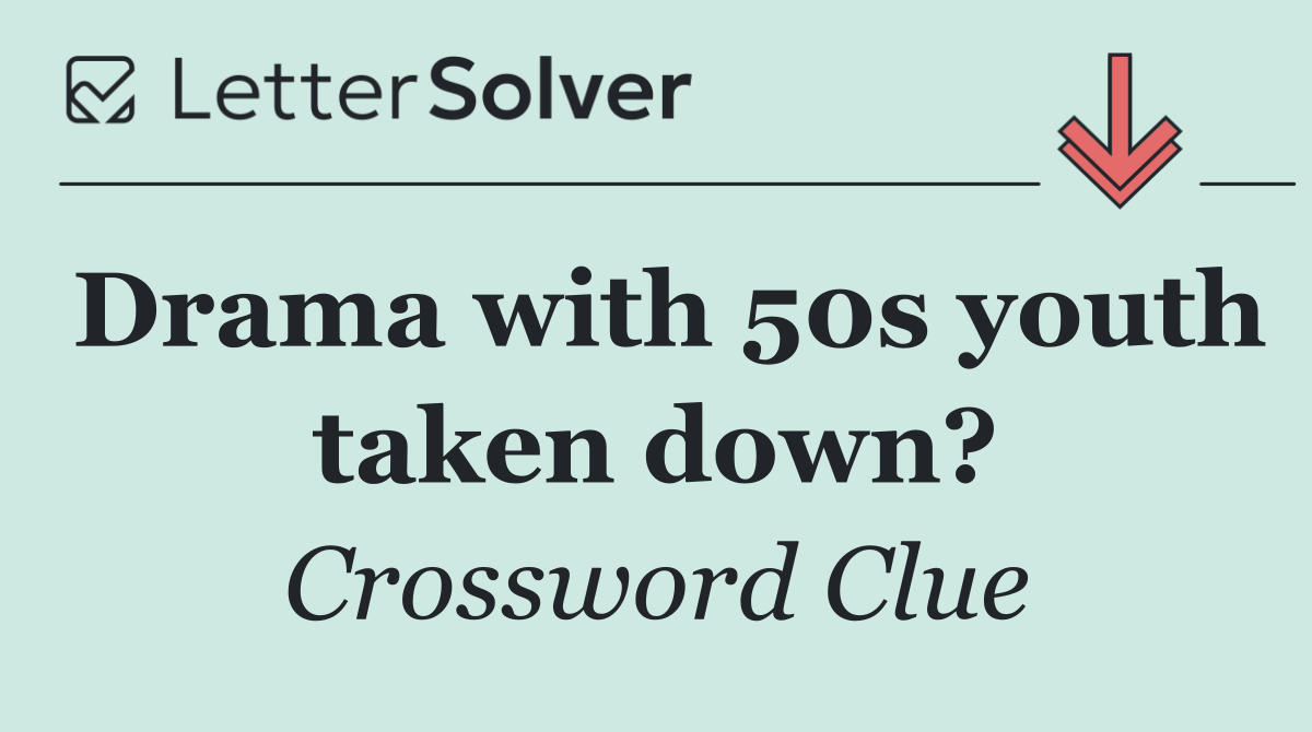 Drama with 50s youth taken down?