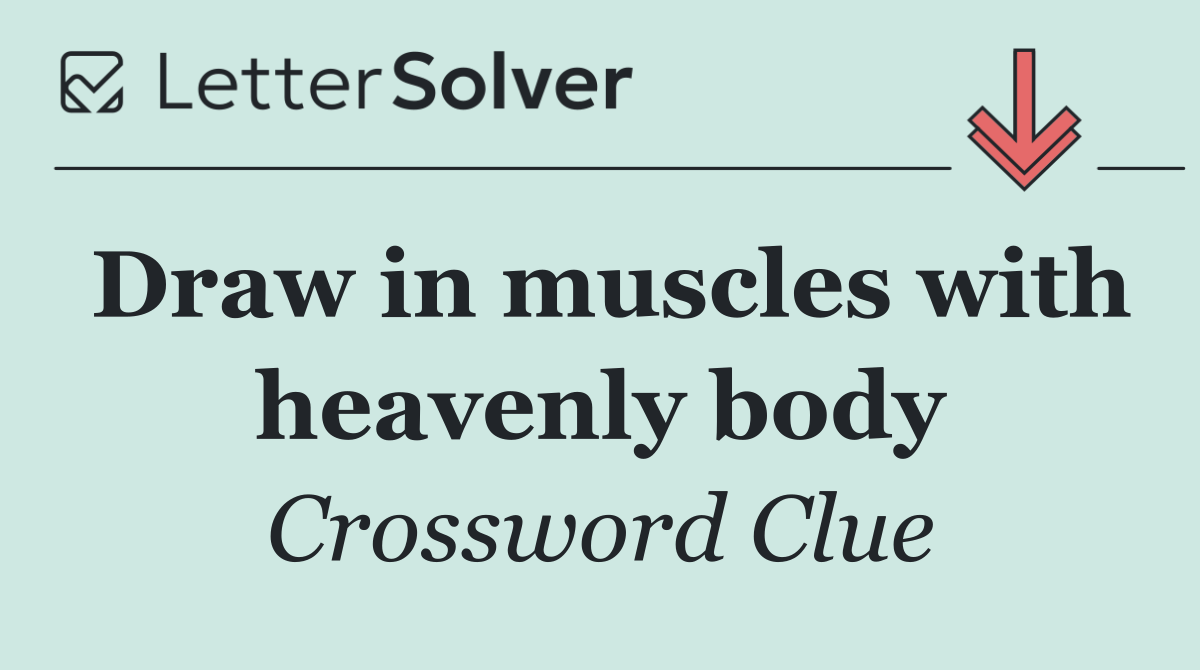 Draw in muscles with heavenly body