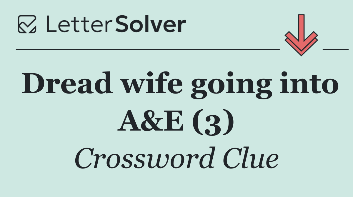 Dread wife going into A&E (3)