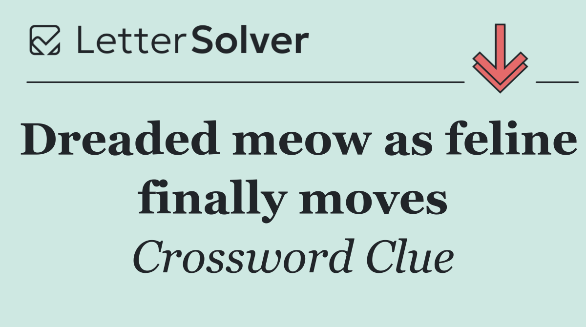 Dreaded meow as feline finally moves