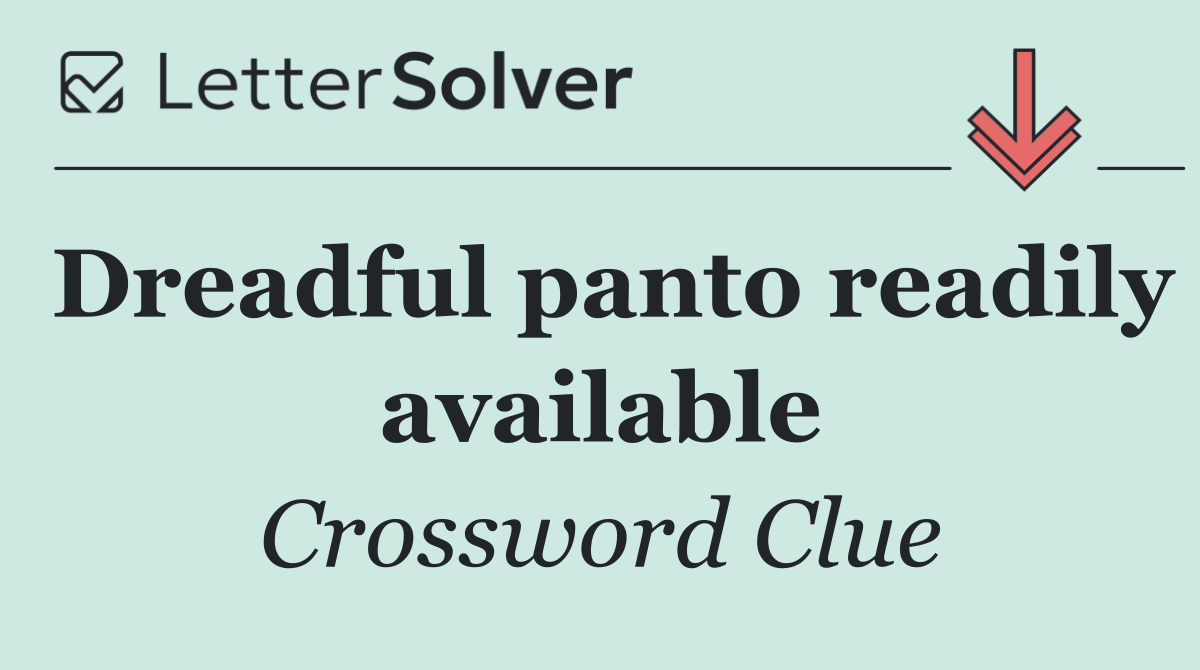Dreadful panto readily available