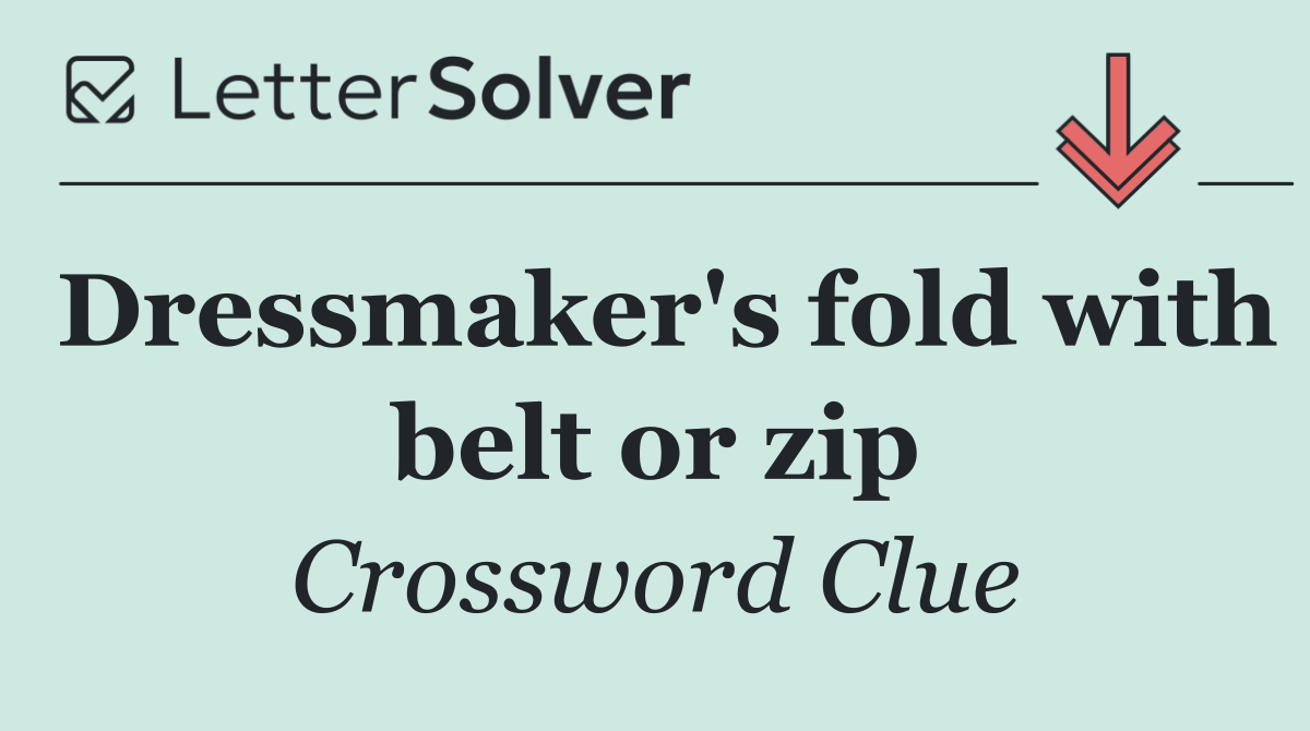 Dressmaker's fold with belt or zip