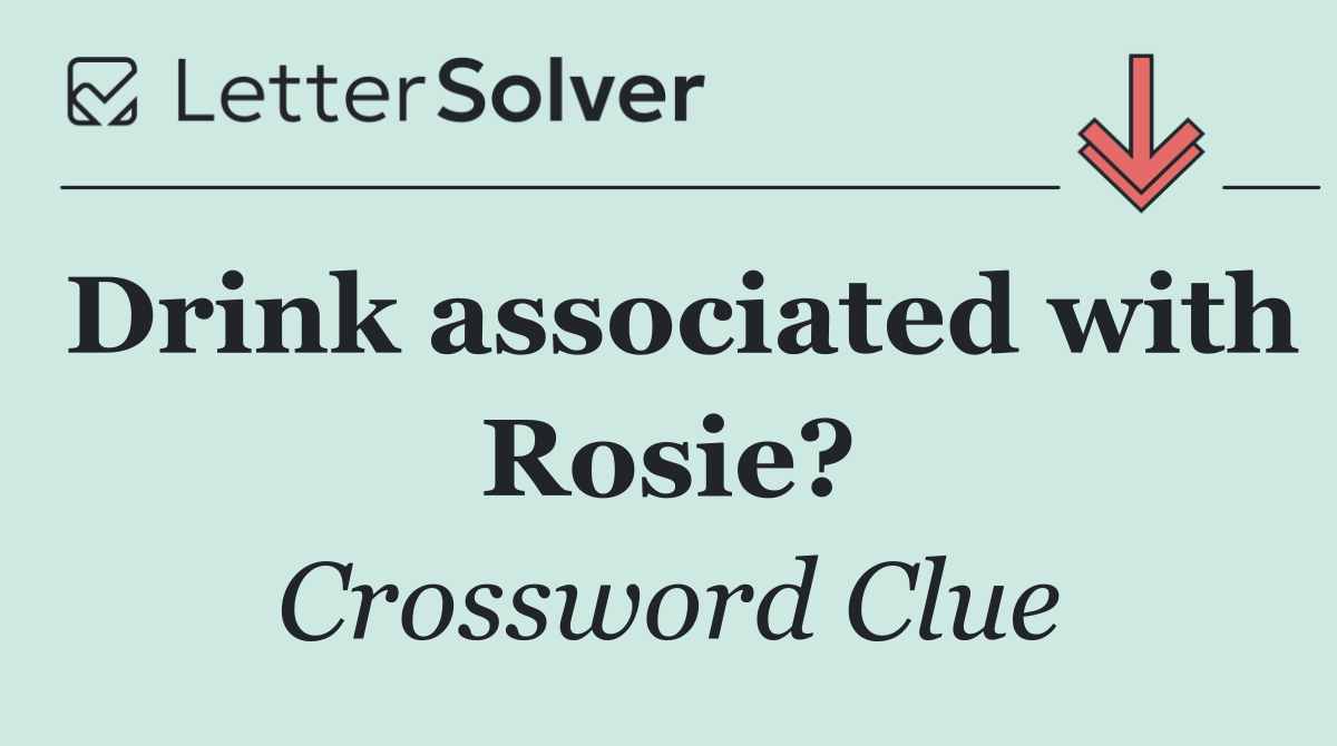 Drink associated with Rosie?