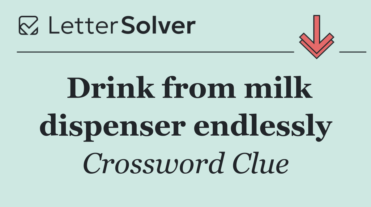 Drink from milk dispenser endlessly