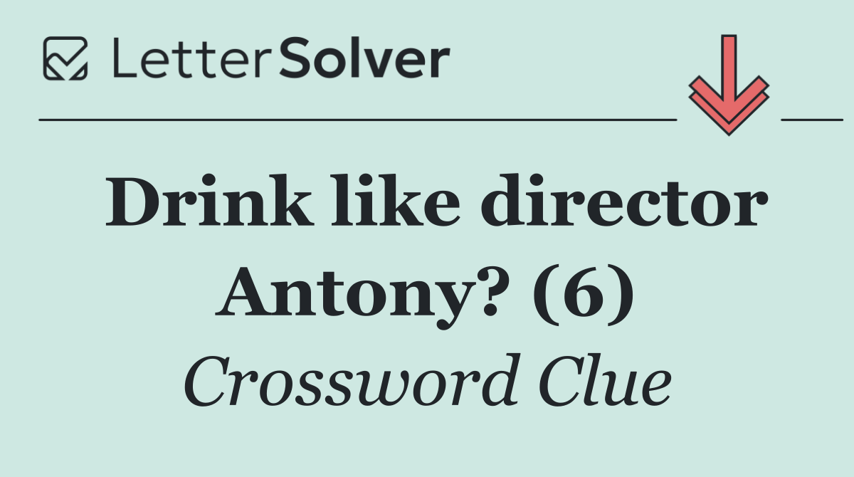 Drink like director Antony? (6)