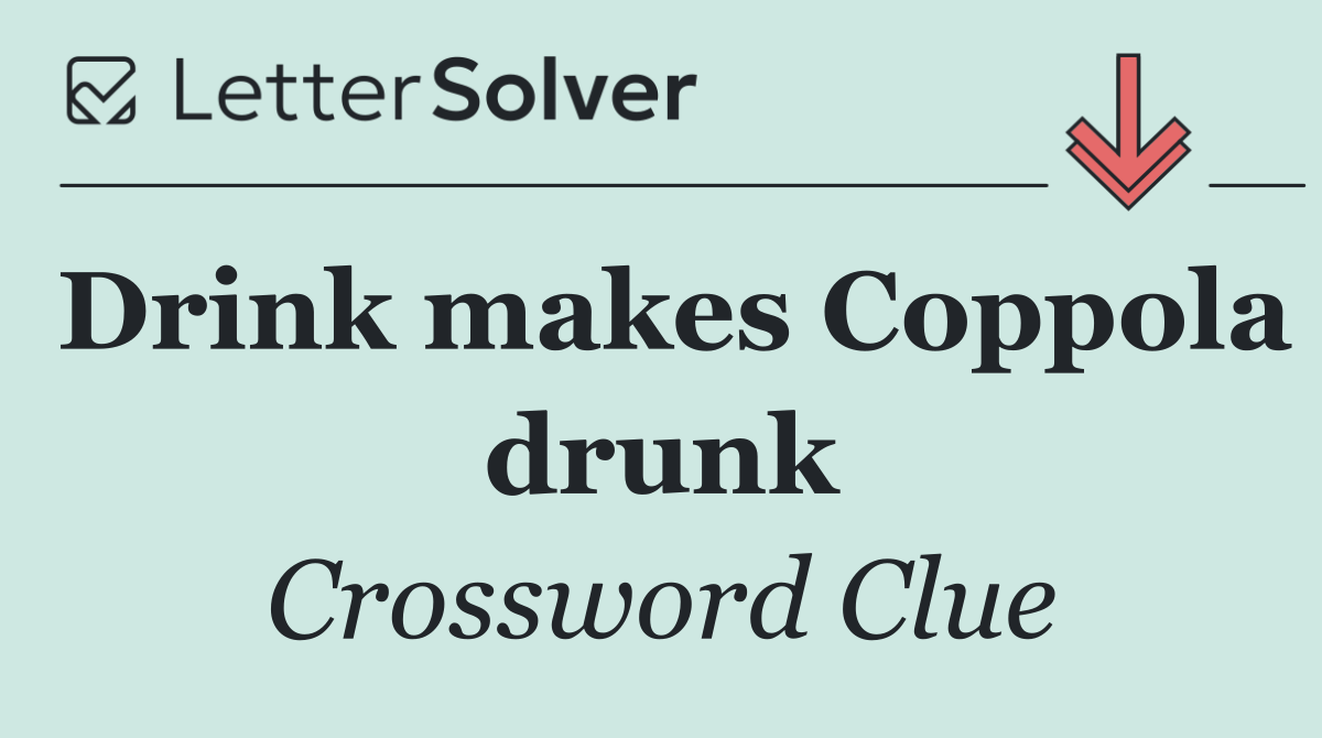 Drink makes Coppola drunk