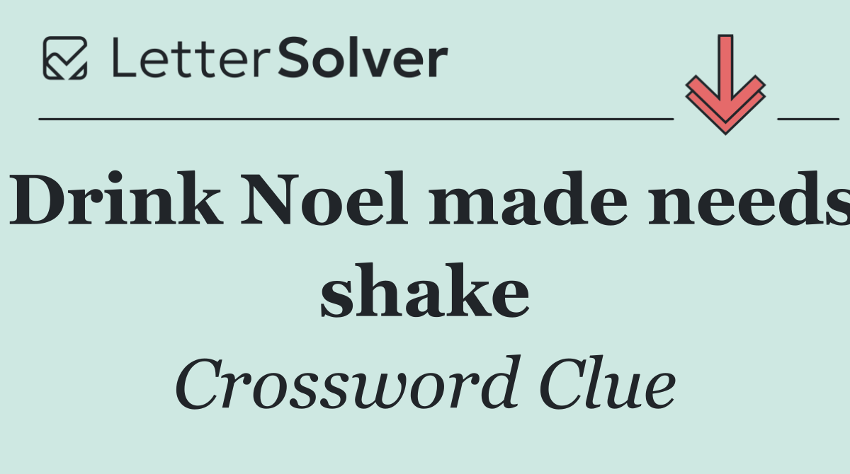 Drink Noel made needs shake