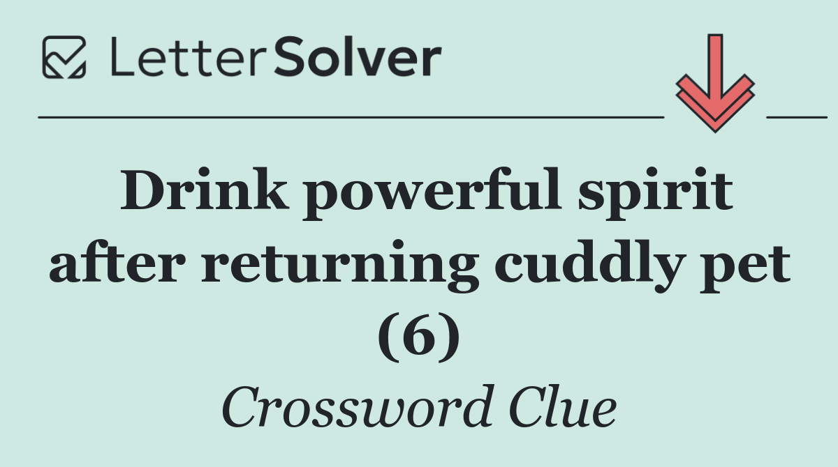Drink powerful spirit after returning cuddly pet (6)